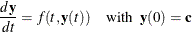 \[  \frac{d\mb {y}}{dt} = f(t,\mb {y}(t)) ~ ~ ~  \mbox{ with } ~  \mb {y}(0) = \mb {c}  \]