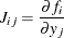 \[  J_{ij} = \frac{\partial f_ i}{\partial y_ j}  \]