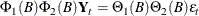 \begin{equation*}  \Phi _1(B) \Phi _2(B) \mb {Y}_ t = \Theta _1(B) \Theta _2(B) \epsilon _ t \end{equation*}