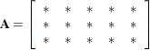 $\displaystyle  \bA = \left[ \begin{array}{ccccc} * &  * &  * &  * &  * \\ \mbox{}* &  * &  * &  * &  * \\ \mbox{}* &  * &  * &  * &  * \end{array} \right]  $