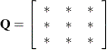 $\displaystyle  \bQ = \left[ \begin{array}{ccc} * &  * &  * \\ \mbox{}* &  * &  * \\ \mbox{}* &  * &  * \end{array} \right]  $