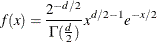 \[  f(x) = \frac{2^{-d/2}}{\Gamma (\frac{d}{2})}x^{d/2-1}e^{-x/2}  \]