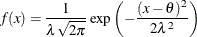 \[  f(x) = \frac{1}{\lambda \sqrt {2\pi }}\exp \left(-\frac{(x-\theta )^2}{2\lambda ^2}\right)  \]