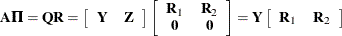 \[  \bA \bPi = \bQ \bR = \left[ \begin{array}{cc} \bY &  \bZ \end{array} \right] \left[ \begin{array}{cc} \bR _1 &  \bR _2 \\ \mb {0} &  \mb {0} \end{array} \right] = \bY \left[ \begin{array}{cc} \bR _1 &  \bR _2 \end{array} \right]  \]