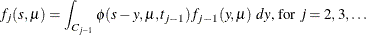 \[  f_ j(s,\mu ) = \int _{C_{j-1}} \phi (s-y,\mu ,t_{j-1}) f_{j-1}(y,\mu ) ~  dy \mbox{, for } j = 2,3,\ldots  \]