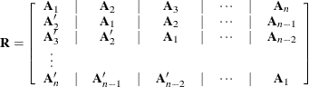 \[  \mb {R} = \left[ \begin{array}{ccccccccc} \mb {A}_1 &  | &  \mb {A}_2 &  | &  \mb {A}_3 &  | &  \cdots &  | &  \mb {A}_ n \\ \mb {A}_2^{\prime } &  | &  \mb {A}_1 &  | &  \mb {A}_2 &  | &  \cdots &  | &  \mb {A}_{n-1} \\ \mb {A}_3^{\prime } &  | &  \mb {A}_2^{\prime } &  | &  \mb {A}_1 &  | &  \cdots &  | &  \mb {A}_{n-2} \\ \vdots & & & & & & \\ \mb {A}_ n^{\prime } &  | &  \mb {A}_{n-1}^{\prime } &  | &  \mb {A}_{n-2}^{\prime } &  | &  \cdots &  | &  \mb {A}_1 \end{array} \right]  \]