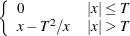 $\displaystyle  \left\{  \begin{array}{ll} 0 &  |x| \leq T \\ x-T^2/x &  |x| > T \end{array} \right.  $