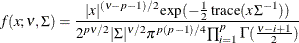 \[  f(x; \nu , \Sigma ) = \frac{ |x|^{(\nu -p-1)/2} \exp (-\frac{1}{2}\,  \mbox{trace}(x \,  \Sigma ^{-1})) }{ 2^{p \nu /2} |\Sigma |^{\nu /2} \pi ^{p(p-1)/4} \prod _{i=1}^ p \Gamma (\frac{\nu -i+1}{2})}  \]