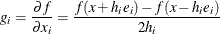 \[  g_ i = {\partial f \over \partial x_ i} = {f(x + h_ ie_ i) - f(x - h_ ie_ i) \over 2h_ i}  \]