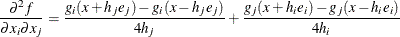 \[  {\partial ^2 f \over \partial x_ i \partial x_ j} = {g_ i(x + h_ je_ j) - g_ i(x - h_ je_ j) \over 4h_ j} + {g_ j(x + h_ ie_ i) - g_ j(x - h_ ie_ i) \over 4h_ i}  \]