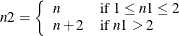 \[  n2 = \left\{  \begin{array}{ll} n &  \mbox{if $1 \leq n1 \leq 2$} \\ n+2 &  \mbox{if $n1 > 2$} \end{array} \right.  \]