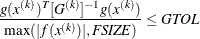 \[  { g(x^{(k)})^ T [G^{(k)}]^{-1} g(x^{(k)}) \over \max (|f(x^{(k)})|,\mathit{FSIZE}) } \leq \mathit{GTOL}  \]