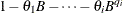 $\displaystyle  1 - \theta _1 B - \cdots - \theta _ i B^{q_ i}  $