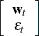 $\displaystyle \left[ \begin{array}{c} \textbf{w}_ t \\ \epsilon _ t \end{array} \right]  $