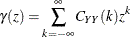 \[  \gamma (z) = \sum _{k = -\infty }^{\infty } C_{YY}(k) z^ k  \]