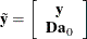 \[  \tilde{\textbf{y}} = \left[\begin{array}{c} \textbf{y} \\ \bD \textbf{a}_0 \end{array}\right]  \]