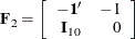 \[  \bF _2 = \left[\begin{array}{rr} -\mb {1}^{\prime } &  -1 \\ \bI _{10} &  0 \end{array}\right]  \]