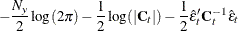 $\displaystyle  -\frac{N_ y}{2}\log (2\pi ) - \frac{1}{2}\log (|\bC _ t|) - \frac{1}{2} \hat{\epsilon }^{\prime }_ t \bC ^{-1}_ t \hat{\epsilon }_ t  $