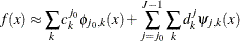 \[  f(x)\approx \sum _ k c^{j_0}_ k \phi _{j_0,k}(x) + \sum _{j=j_0}^{J-1} \sum _ k d^ j_ k \psi _{j,k}(x)  \]