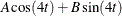 $A \cos (4t) + B \sin (4 t)$