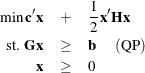 \begin{eqnarray*}  \min \mb{c}^{\prime } \mb{x} &  + &  \frac{1}{2}\mb{x}^{\prime }\mb{Hx} \\ \mbox{st. } \mb{Gx} &  \geq &  \mb{b} ~ ~ ~ ~ ~  (\mbox{QP}) \\ \mb{x} &  \geq &  0 ~  \end{eqnarray*}