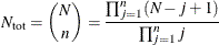 \[  N_\mr {tot} = {N \choose n} = \frac{\prod _{j=1}^ n (N-j+1)}{\prod _{j=1}^ n j}  \]