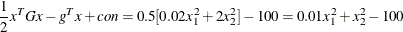 \[  \frac{1}{2} x^ TGx - g^ Tx + \Emph{con} = 0.5[0.02x_1^2 + 2x_2^2] - 100 = 0.01x_1^2 + x_2^2 - 100  \]