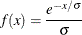 \[  f(x) = \frac{e^{-x/\sigma }}{\sigma }  \]