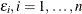 $\epsilon _ i, i=1,\ldots ,n$