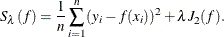 \[  S_\lambda (f) = \frac{1}{n} \sum ^ n_{i=1} (y_ i-f(x_ i))^2 + \lambda J_2(f).  \]