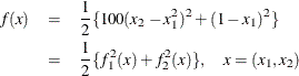 \begin{eqnarray*}  f(x) &  = &  \frac{1}{2} \{  100 (x_2 - x_1^2)^2 + (1 - x_1)^2 \}  \\ &  = &  \frac{1}{2} \{  f_1^2(x) + f_2^2(x) \} , \quad x = (x_1,x_2) \end{eqnarray*}