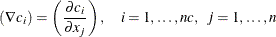 \[  ( \nabla c_ i ) = \left( \frac{\partial c_ i}{\partial x_ j} \right) , \quad i= 1,\ldots ,nc, ~ ~  j=1,\ldots ,n  \]