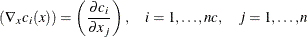 \[  ( \nabla _ x c_ i(x) ) = \left( \frac{\partial c_ i}{\partial x_ j} \right) , \quad i= 1,\ldots ,nc, \quad j=1,\ldots ,n  \]