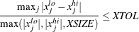 \[  {\max _ j |x_ j^{lo} - x_ j^{hi}| \over \max (|x_ j^{lo}|,|x_ j^{hi}|, \mathit{XSIZE})} \leq \mathit{XTOL}  \]