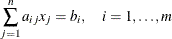 \[  \sum _{j=1}^ n a_{ij} x_ j = b_ i , \quad i=1,\ldots ,m  \]