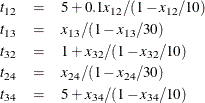 \begin{eqnarray*}  t_{12} &  = &  5 + 0.1 x_{12} / (1 - x_{12}/10) \\ t_{13} &  = &  x_{13} / (1 - x_{13}/30) \\ t_{32} &  = &  1 + x_{32} / (1 - x_{32}/10) \\ t_{24} &  = &  x_{24} / (1 - x_{24}/30) \\ t_{34} &  = &  5 + x_{34} / (1 - x_{34}/10) \end{eqnarray*}