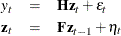 \begin{eqnarray*}  y_ t &  = &  \bH \mb{z}_ t + \epsilon _ t \\ \mb{z}_ t &  = &  \bF \mb{z}_{t-1} + \eta _ t \end{eqnarray*}