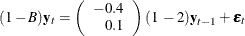 \begin{eqnarray*}  (1-B) \mb{y}_{t} = \left( \begin{array}{r} -0.4 \\ 0.1 \\ \end{array} \right) ( 1\;  -2 ) \mb{y}_{t-1} + {\bepsilon }_ t \end{eqnarray*}