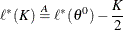 \[  \ell ^*(K) \stackrel{A}{=} \ell ^*(\theta ^0) - \frac{K}{2}  \]