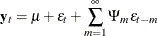 \[  \mb{y}_ t = \mu + \epsilon _ t + \sum _{m=1}^{\infty } \Psi _ m \epsilon _{t-m}  \]