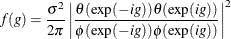 \[  f(g) = \frac{\sigma ^2}{2\pi }\left|\frac{\theta (\exp (-ig)) \theta (\exp (ig))}{\phi (\exp (-ig))\phi (\exp (ig))}\right|^2  \]