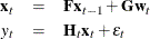 \begin{eqnarray*}  \mb{x}_ t & =&  \bF \mb{x}_{t-1} + \bG \mb{w}_ t \\ y_ t & =&  \bH _ t\mb{x}_ t + \epsilon _ t \end{eqnarray*}