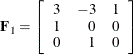 \[  \bF _1 = \left[\begin{array}{rrr} 3 &  -3 &  1 \\ 1 &  0 &  0 \\ 0 &  1 &  0 \end{array}\right]  \]