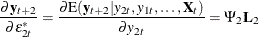 \[  \frac{\partial \mb{y}_{t+2}}{\partial \epsilon _{2t}^*} = \frac{\partial \mr{E}(\mb{y}_{t+2}|y_{2t},y_{1t},\ldots ,\bX _ t)}{\partial y_{2t}} = \Psi _2 \bL _2  \]