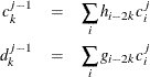 \begin{eqnarray*}  c^{j-1}_ k &  = &  \sum _ i h_{i-2k} c^ j_ i \\ d^{j-1}_ k &  = &  \sum _ i g_{i-2k} c^ j_ i \end{eqnarray*}