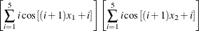 \[  \left[\sum _{i=1}^{5}i\cos \left[({i}+1)x_1 +{i}\right]\right] \left[\sum _{i=1}^{5}i\cos \left[({i}+1)x_2 +{i}\right]\right]  \]