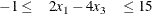 \[  \begin{array}{cccccc} -1 \le &  2x_1 - 4 x_3& \le 15 \end{array}  \]