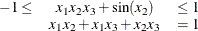 \[  \begin{array}{cccccc} -1 \le & x_1 x_2 x_3 + \sin (x_2) &  \le 1 \\ &  x_1 x_2 + x_1 x_3 + x_2 x_3 & = 1 \end{array}  \]