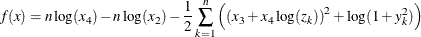 \[  f(x) = n \log (x_4) - n \log (x_2) - \dfrac {1}{2} \sum _{k=1}^ n \left( \left( x_3 + x_4 \log (z_ k) \right)^2 + \log (1+y_ k^2) \right)  \]