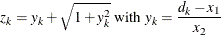 \[  z_ k = y_ k + \sqrt {1+y_ k^2} \text { with } y_ k = \dfrac {d_ k - x_1}{x_2}  \]